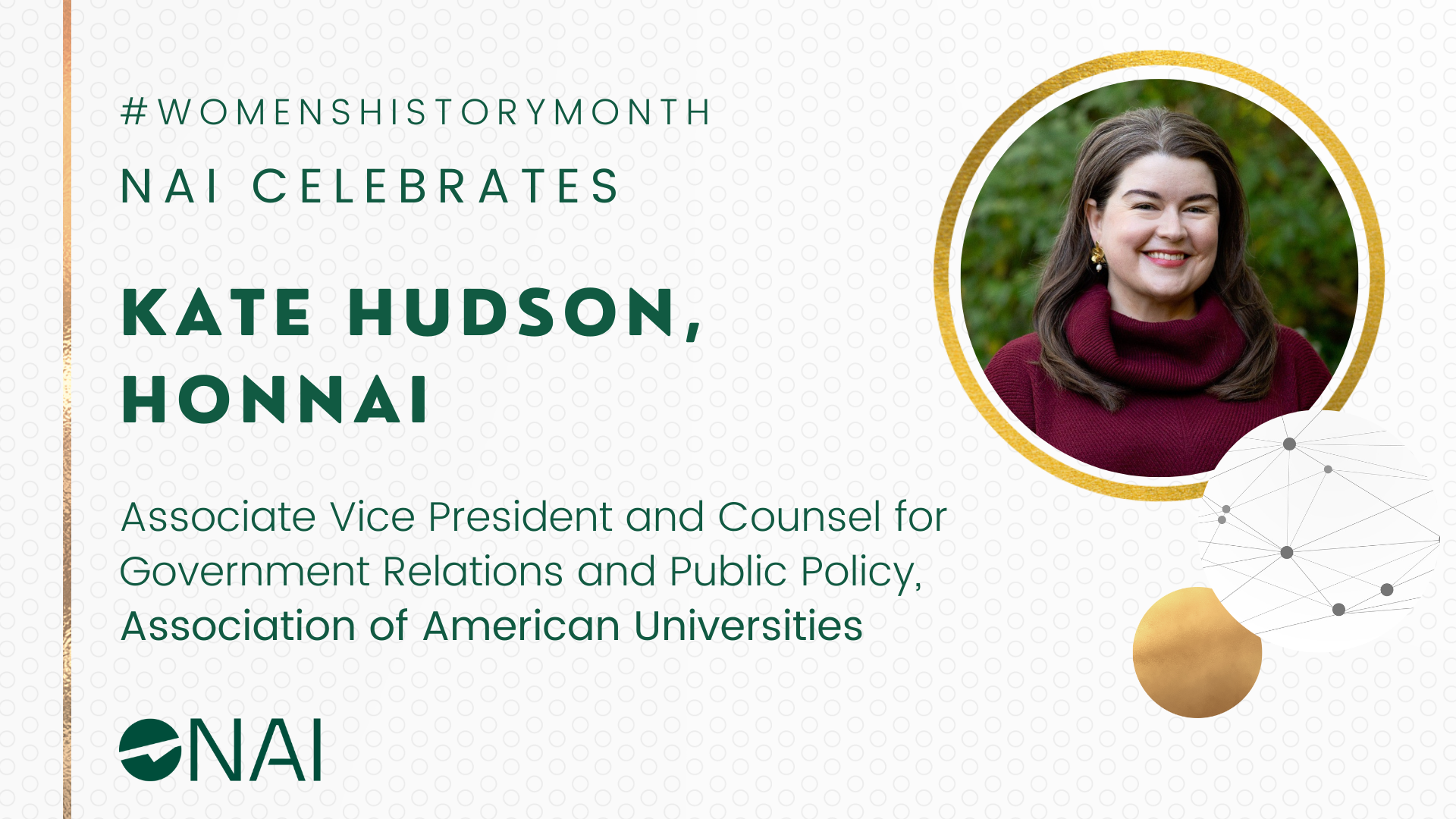 A graphic with a headshot of Kate Hudson, HonNAI with the text “#WomensHistoryMonth NAI celebrates Kate Hudson, HonNAI” followed by “Associate Vice President and Counsel for Government Relations and Public Policy, Association of American Universities”.