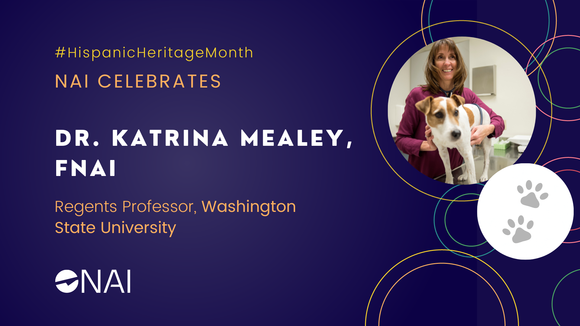 A graphic with the text "NAI CELEBRATES Dr. Katrina Mealey, FNAI Regents Professor, Washington State University." It includes the hashtag for Hispanic Heritage month, the NAI logo, and an image of Dr. Mealey smiling with a dog.