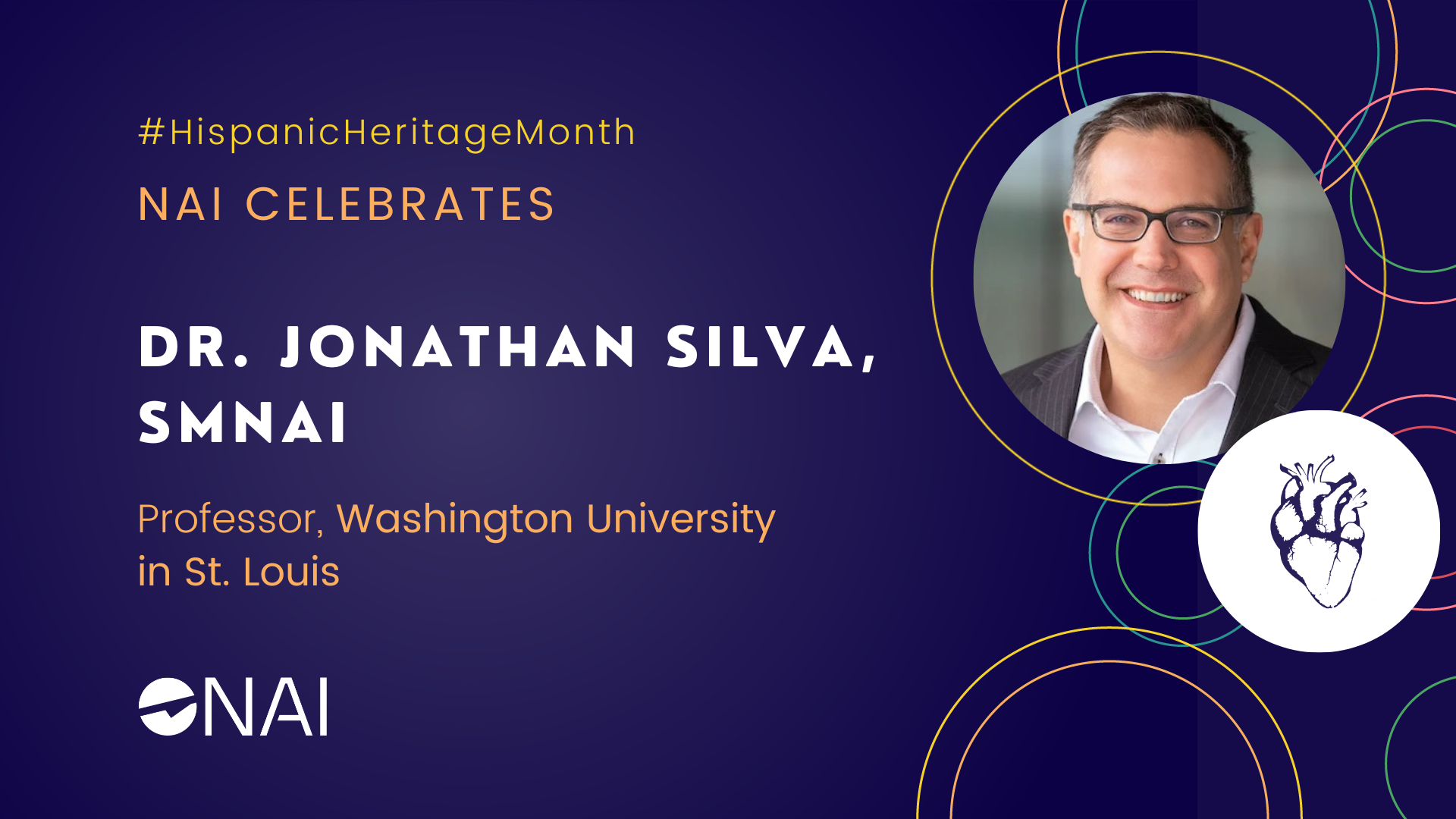 A graphic with the text “N.A.I. celebrates Dr. Jonathan Silva, F.N.A.I. Professor, Washington University in St. Louis.” It includes the headshot for Dr. Silva and the hashtag for Hispanic Heritage Month.