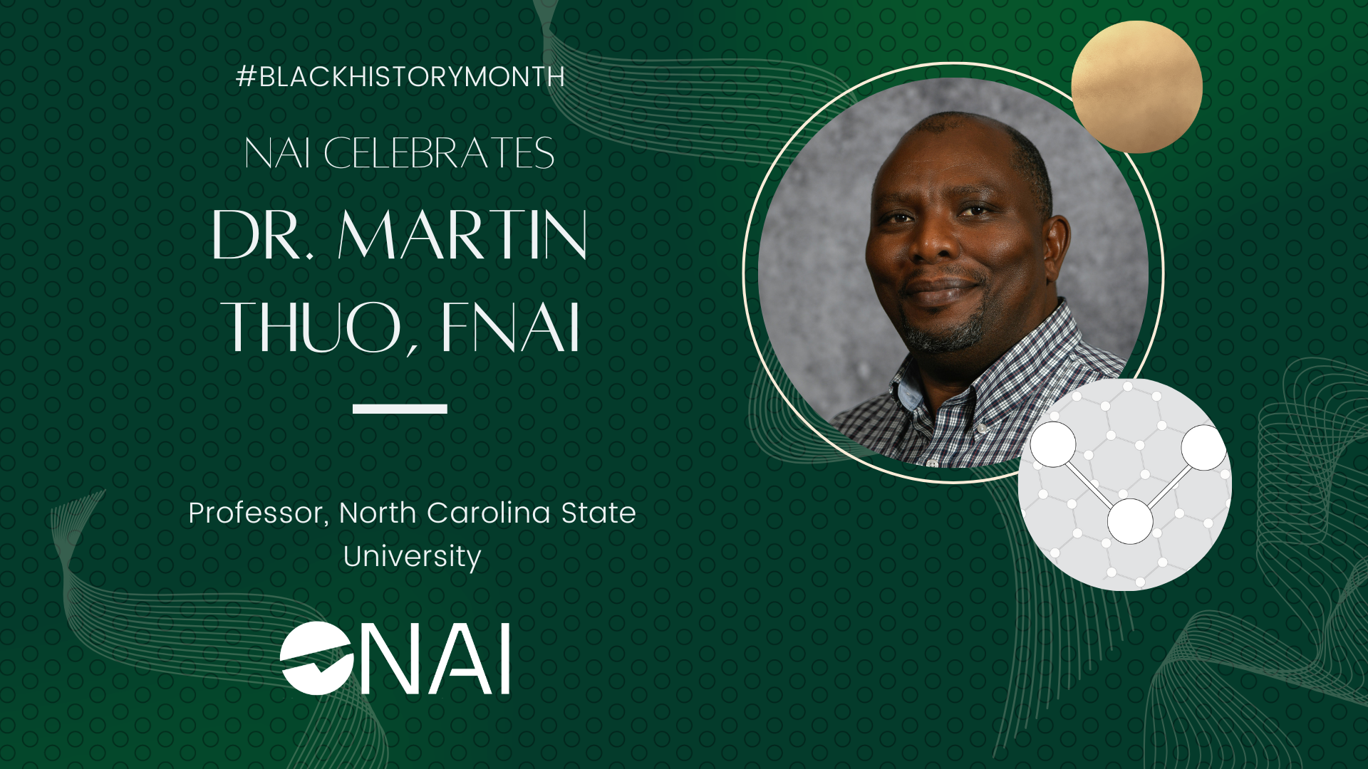 A graphic with the text “N.A.I. Celebrates Dr. Martin Thuo, F.N.A.I. Professor, North Carolina State University.” It includes Dr. Thuo’s headshot, the NAI logo, and the hashtag for Black History Month.