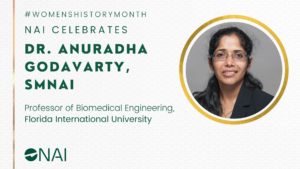 A graphic with the text "N.A.I. celebrates Dr. Anuradha Godavarty, SMNAI, Professor of Biomedical Engineering, Florida International University." It includes the headshot of Dr. Godavarty, the hash tag for Women's History Month, and the N.A.I. logo.